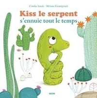 Coralie Saudo - Melanie Grandgirard - Kiss, le serpent s'ennuie tout le temps