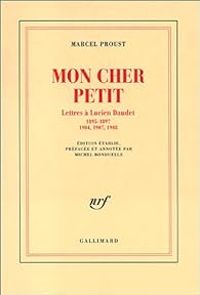 Marcel Proust - Lucien Daudet - Lettres à Lucien Daudet - ''Mon cher petit'' 