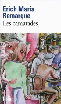 Couverture du livre Les camarades - Erich Maria Remarque