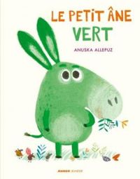 Couverture du livre Le petit âne vert - Anuska Allepuz