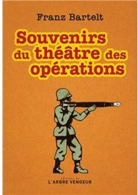 Franz Bartelt - Souvenirs du théâtre des opérations