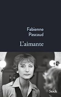 Couverture du livre L'aimante - Fabienne Pascaud