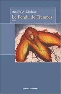 Andree A Michaud - Le pendu de Trempes