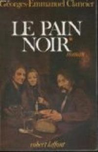 Georges Emmanuel Clancier - Le pain noir - Tomes 1 et 2 