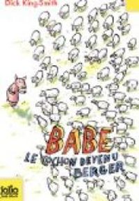 Couverture du livre Babe le cochon devenu berger - Dick King Smith