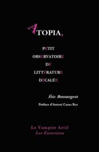 Eric Bonnargent - Atopia, petit observatoire de littérature décalée