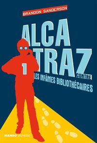 Couverture du livre Alcatraz contre les infâmes bibliothécaires - Brandon Sanderson