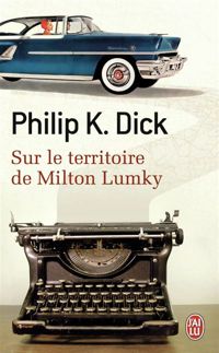 Couverture du livre Sur le territoire de Milton Lumky - Philip K Dick