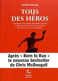 Couverture du livre Tous des héros - Christopher Mcdougall