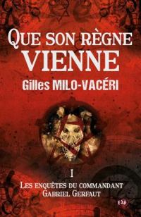 Gilles Milo Vaceri - Que son règne vienne