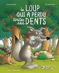 Philippe Munch - Le loup qui a perdu toutes ses dents