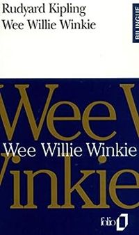 Rudyard Kipling - Wee Willie Winkie, anglais-français