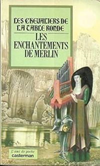 Couverture du livre Les enchantements de Merlin - Francois Johan