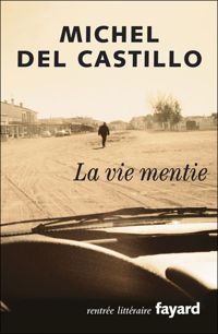 Michel Del Castillo - La vie mentie