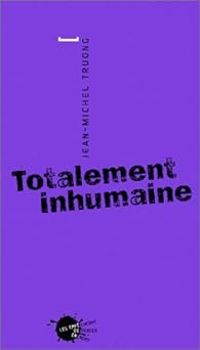 Couverture du livre Totalement inhumaine - Jean Michel Truong