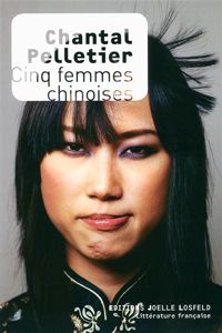 Couverture du livre Cinq femmes chinoises - Chantal Pelletier