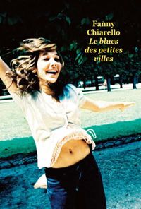 Couverture du livre Le blues des petites villes - Fanny Chiarello