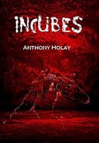 Anthony Holay - Incubes