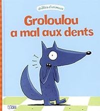 Couverture du livre Groloulou a mal aux dents - Sebastien Chebret - Christophe Pernaudet