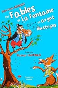 Jean Louis Azencott - Les fables de La Fontaine en argot illustrées