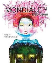 Couverture du livre Mondiale - Alain Damasio - Beb Deum