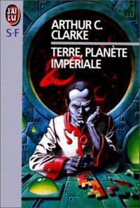 Couverture du livre Terre, planète impériale - Arthur C Clarke