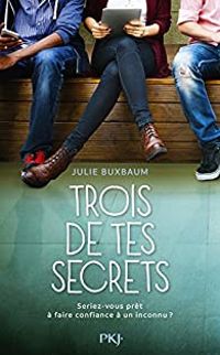 Couverture du livre Trois de tes secrets - Julie Buxbaum