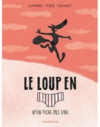 Couverture du livre Le loup en slip n'en fiche pas une - Wilfrid Lupano - Paul Cauuet - Mayana Itoiz