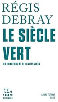 Couverture du livre Le siècle vert - Regis Debray