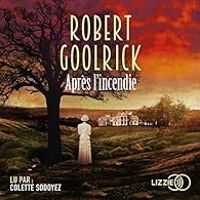 Robert Goolrick - Après l'incendie