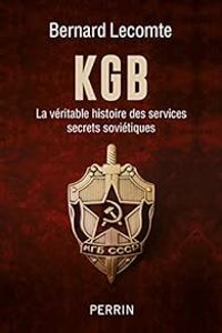 Couverture du livre KGB la véritable histoire des services secrets soviétiques - Bernard Lecomte