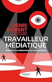 Denis Robert - Travailleur médiatique