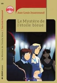 Couverture du livre Le mystère de l'Etoile bleue - Jean Louis Jouanneaud