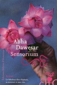 Abha Dawesar - Sensorium