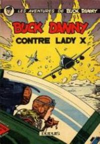 Couverture du livre Buck Danny contre Lady X - Jean Michel Charlier - Victor Hubinon