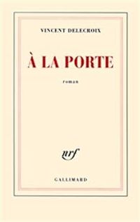 Couverture du livre A la porte - Vincent Delecroix