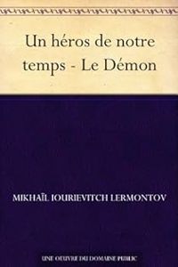 Couverture du livre Un héros de notre temps - Le Démon - Michail Lermontov