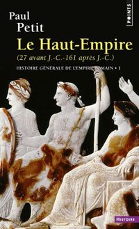 Paul Petit - Le Haut Empire, 27 avant J.C-161 après J.C