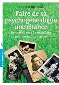 Chantal Rialland - Faire de sa psychogénéalogie une chance