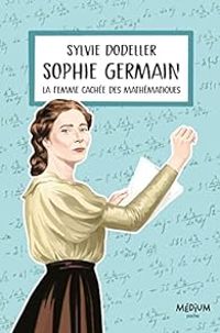 Sylvie Dodeller - Sophie Germain : La femme cachée des mathématiques