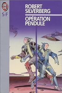 Couverture du livre Opération pendule - Robert Silverberg