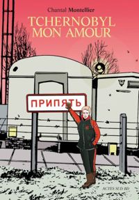 Chantal Montellier - Tchernobyl mon amour