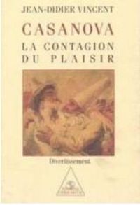 Couverture du livre Casanova, la contagion du plaisir - Jean Didier Vincent