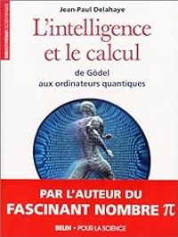 Couverture du livre L'intelligence et le calcul - Jean Paul Delahaye