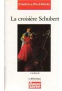 Couverture du livre La croisière Schubert - Christilla Pelle Doul