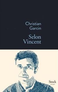 Christian Garcin - Selon Vincent