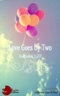 Couverture du livre Anthologie LGBT : Love Goes By Two - Jerome Bertin - Milie Querbalec - Marielle Ranzini Marquet - Barbara Cordier - Reru  - Siobhn Guegan - Barbara Jadice - Sylvie Leroux Riez - Elena De Sonio - Sebastien Mercier - Rui Chan