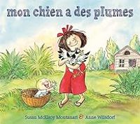 Anne Wilsdorf - Susan Mcelroy Montanari - Mon chien a des plumes