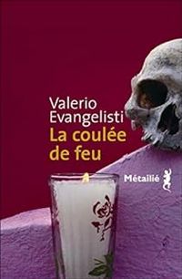 Couverture du livre La coulée de feu - Valerio Evangelisti