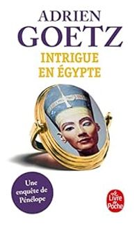 Adrien Goetz - Intrigue en Egypte